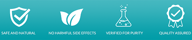 Safe and natural, no harmful side effects, verified for purity, quality assured